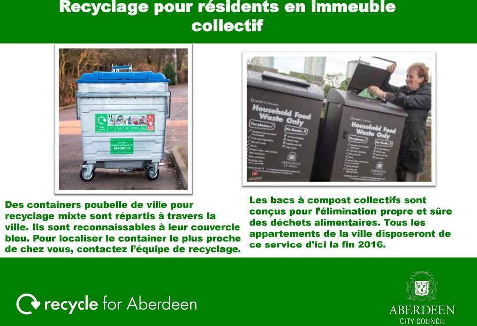 Pour localiser le container le plus proche de chez vous, contactez l équipe de recyclage.