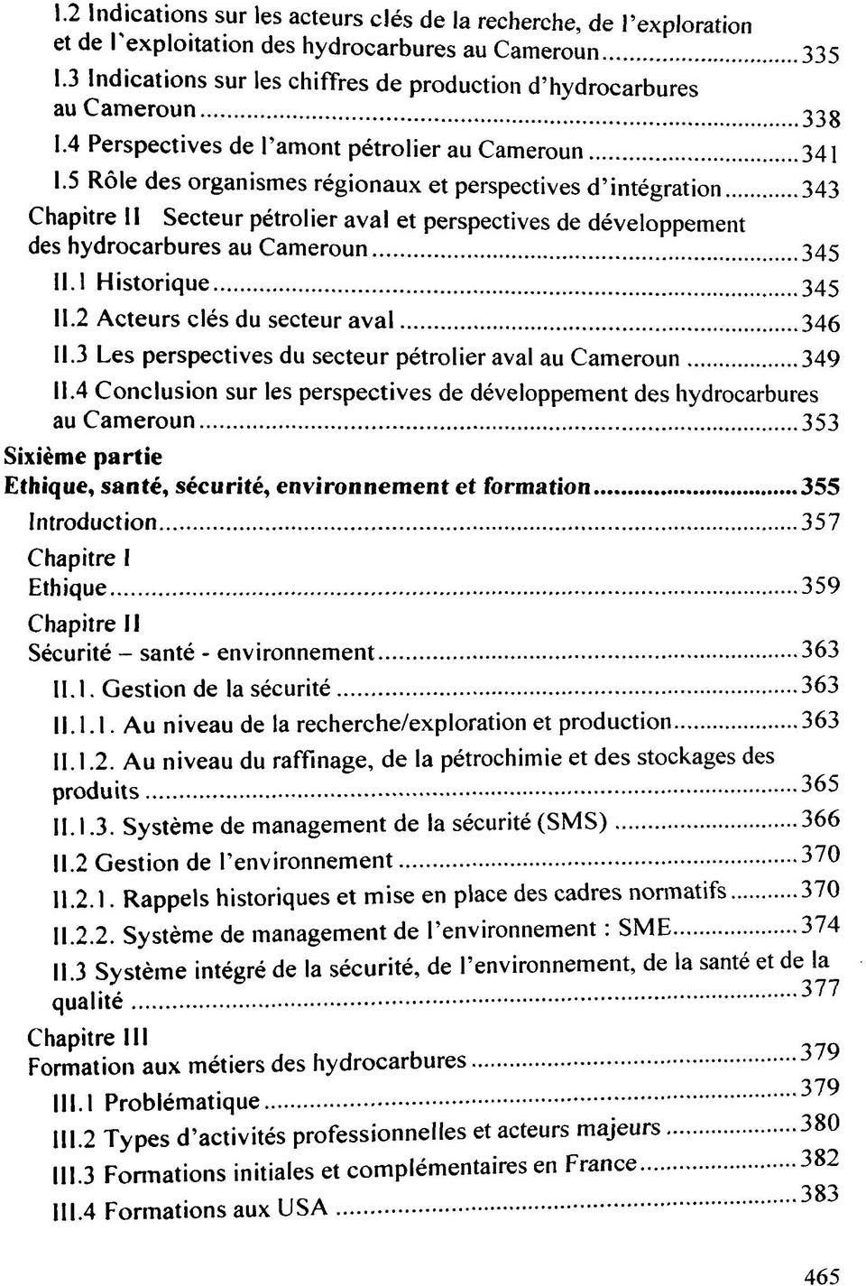 5 Role des organismes regionaux et perspectives d'integration 343 I Secteur petrolier aval et perspectives de developpement des hydrocarbures au Cameroun 345 II. 1 Historique 345 11.