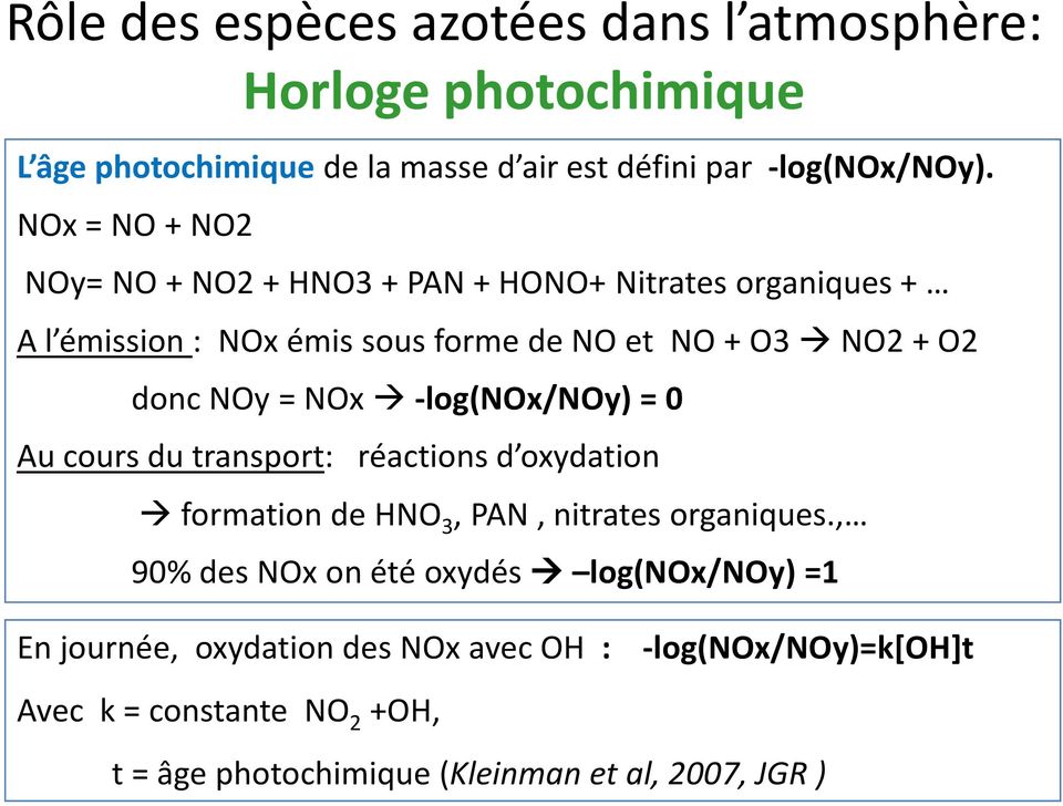 NOx -log(nox/noy) = 0 Au cours du transport: réactions d oxydation formation de HNO 3, PAN, nitrates organiques.