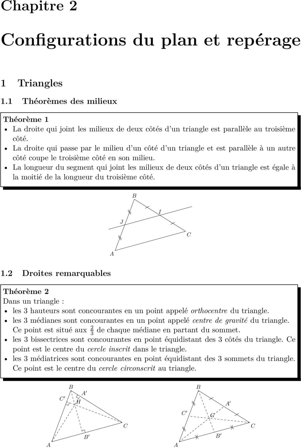 La longueur du segment qui joint les milieux de deux côtés d un triangle est égale à la moitié de la longueur du troisième côté. 1.
