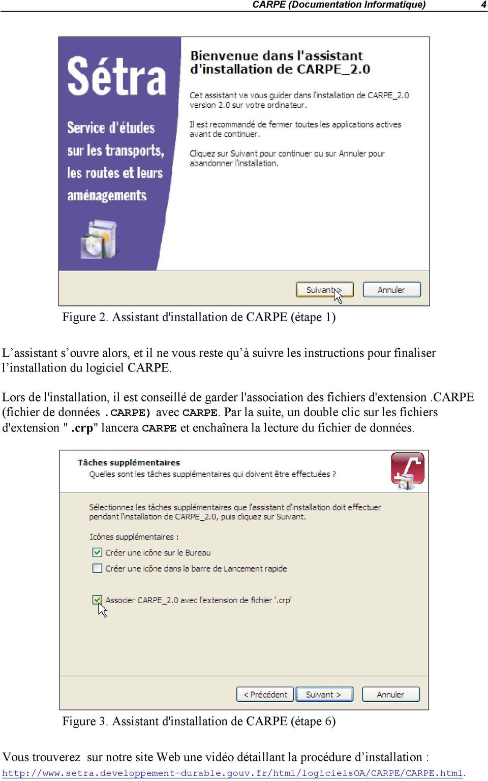 Lors de l'installation, il est conseillé de garder l'association des fichiers d'extension.carpe (fichier de données.carpe) avec CARPE.
