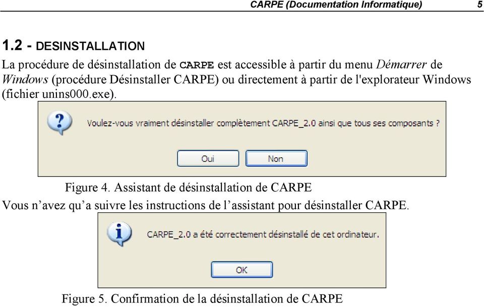 Windows (procédure Désinstaller CARPE) ou directement à partir de l'explorateur Windows (fichier unins000.
