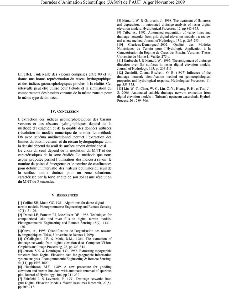 The treatment of flat areas and depressions in automated drainage analysis of raster digital elevation models. Hydrological Processes, 12, pp 843-855. [9] Tribe, A., 1992.