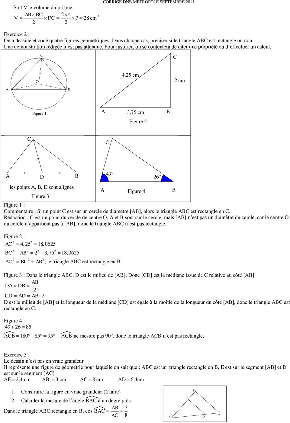 4,5 cm cm Figure 1 3,75 cm Figure Figure 1 : ommentaire : Si un point est sur un cercle de diamètre [], alors le triangle est rectangle en.