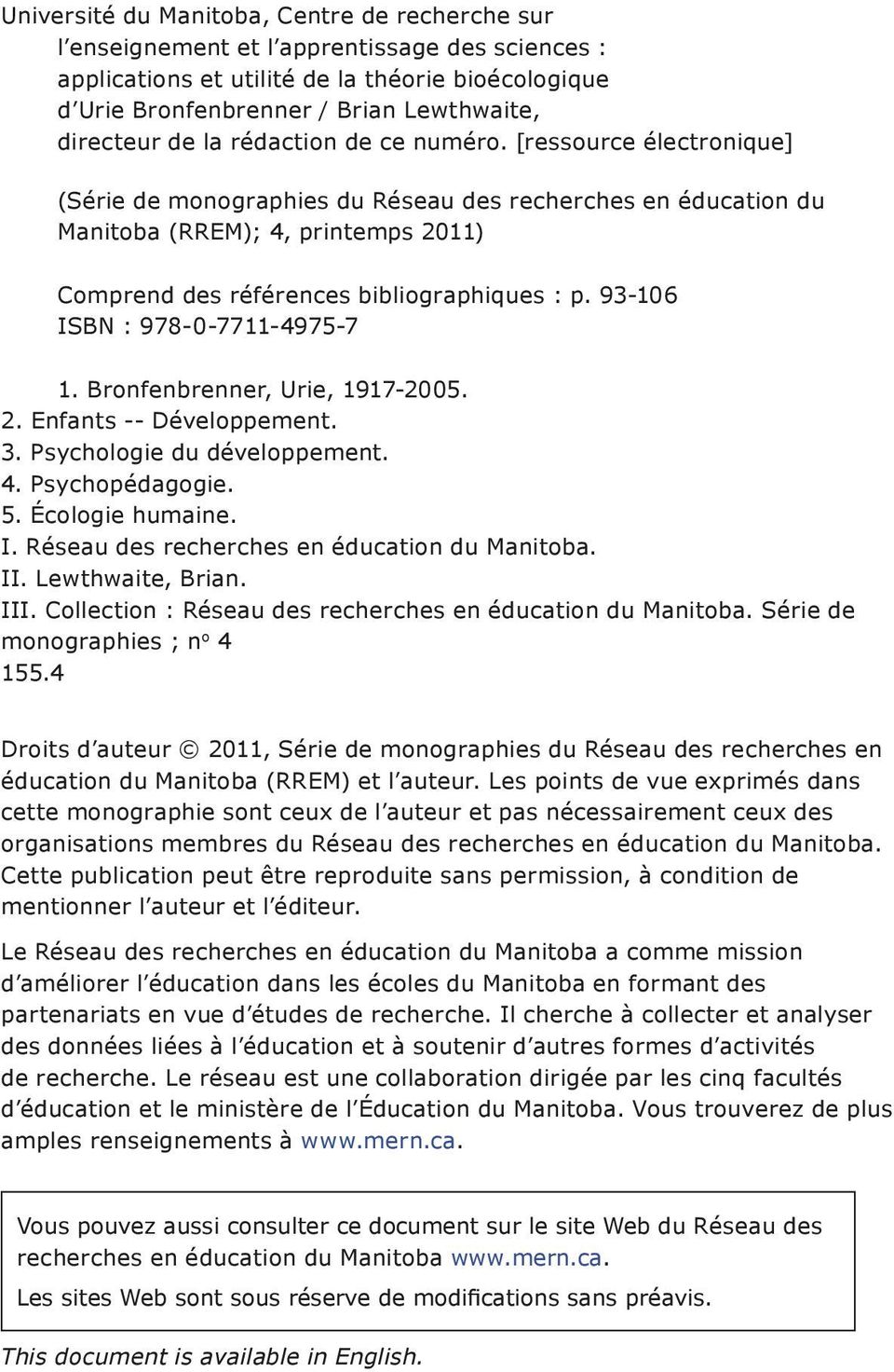 [ressource électronique] (Série de monographies du Réseau des recherches en éducation du Manitoba (RREM); 4, printemps 2011) Comprend des références bibliographiques : p.