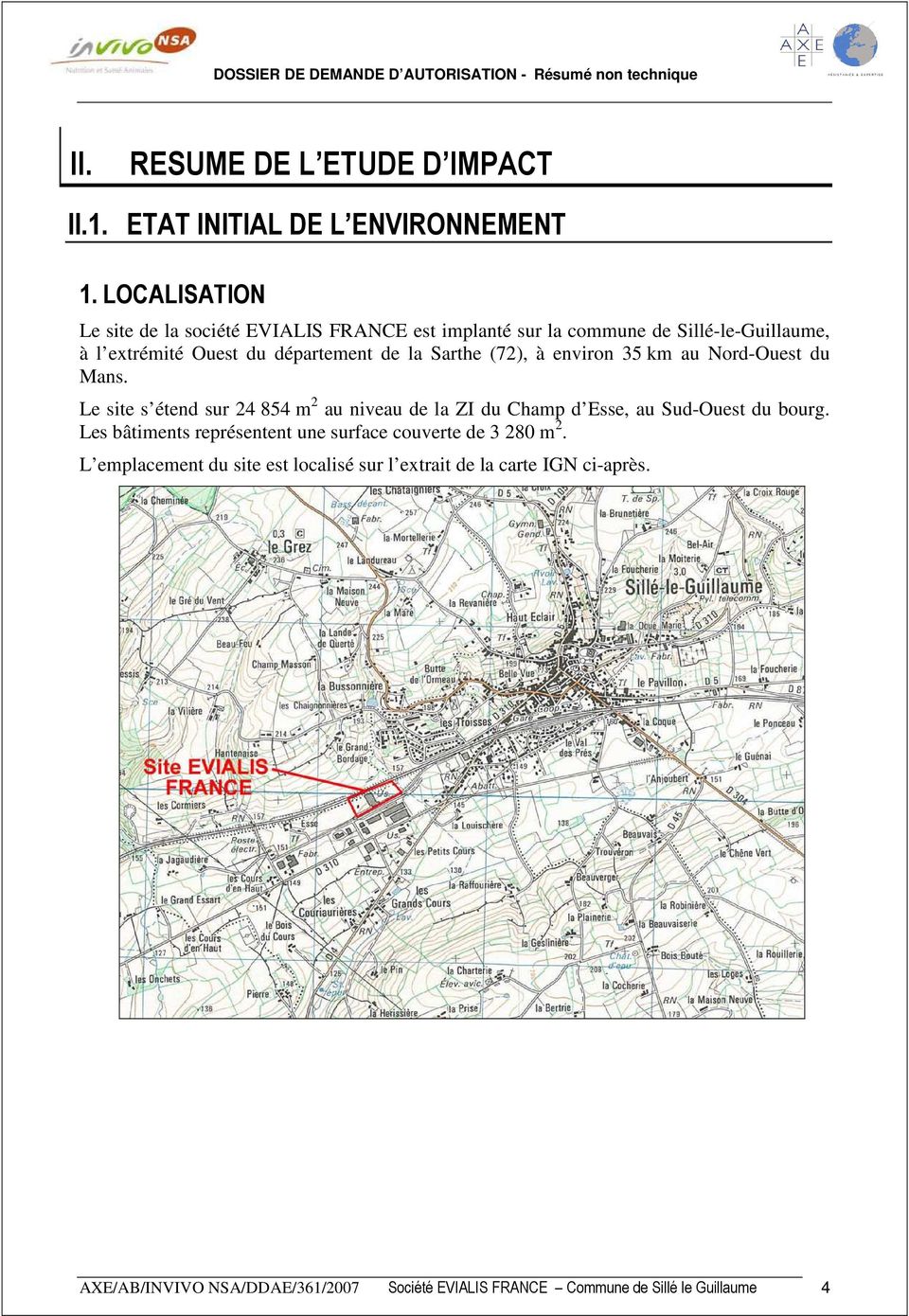 Sarthe (72), à environ 35 km au Nord-Ouest du Mans. Le site s étend sur 24 854 m 2 au niveau de la ZI du Champ d Esse, au Sud-Ouest du bourg.