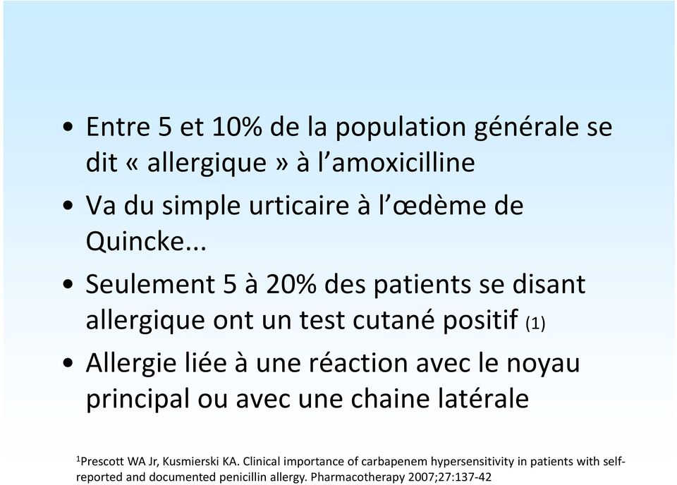 .. Seulement 5 à 20% des patients se disant allergique ont un test cutané positif (1) Allergie liée à une réaction