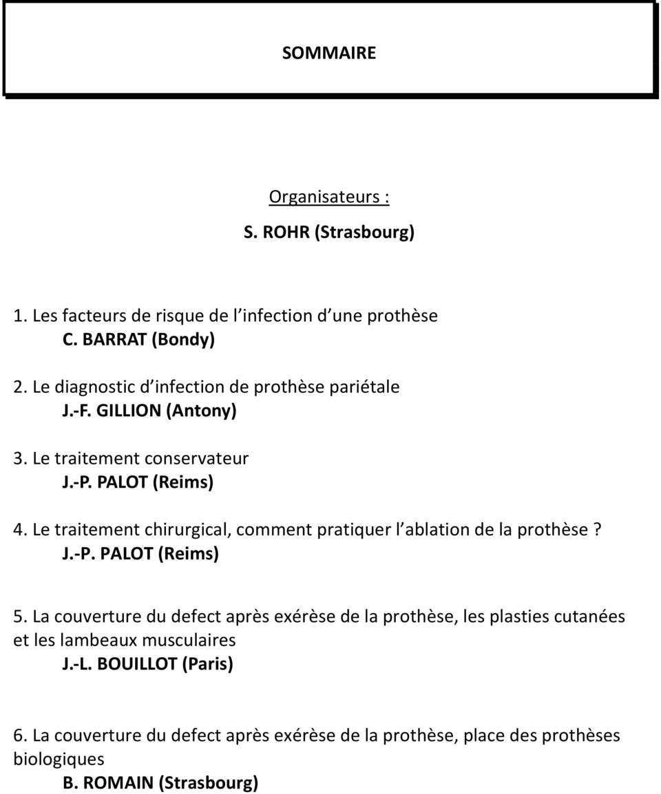 Le traitement chirurgical, comment pratiquer l ablation de la prothèse? J.-P. PALOT (Reims) 5.