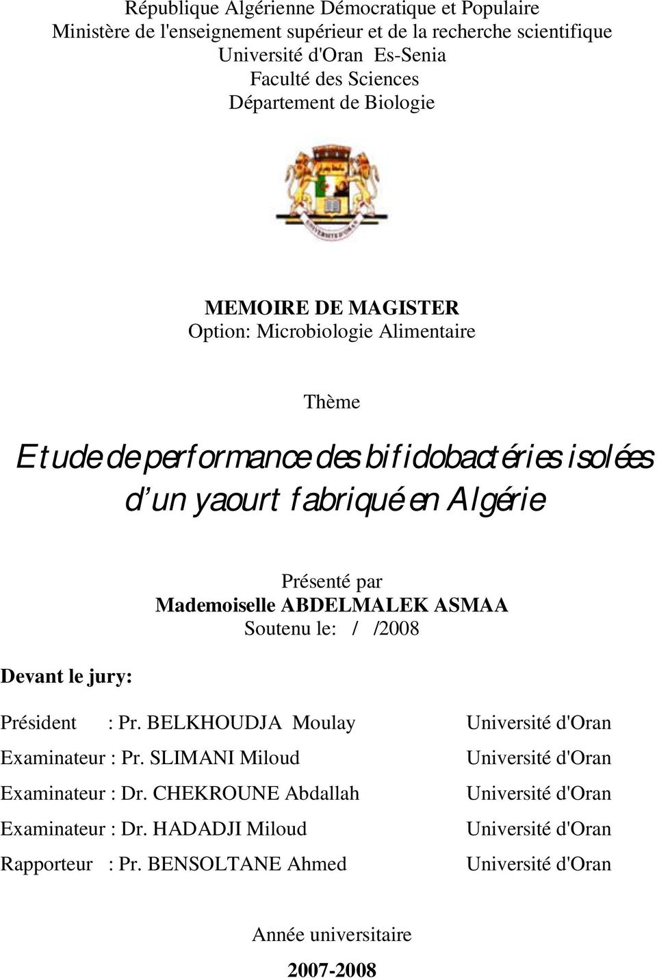 jury: Présenté par Mademoiselle ABDELMALEK ASMAA Soutenu le: / /2008 Président : Pr. BELKHOUDJA Moulay Université d'oran Examinateur : Pr. SLIMANI Miloud Examinateur : Dr.
