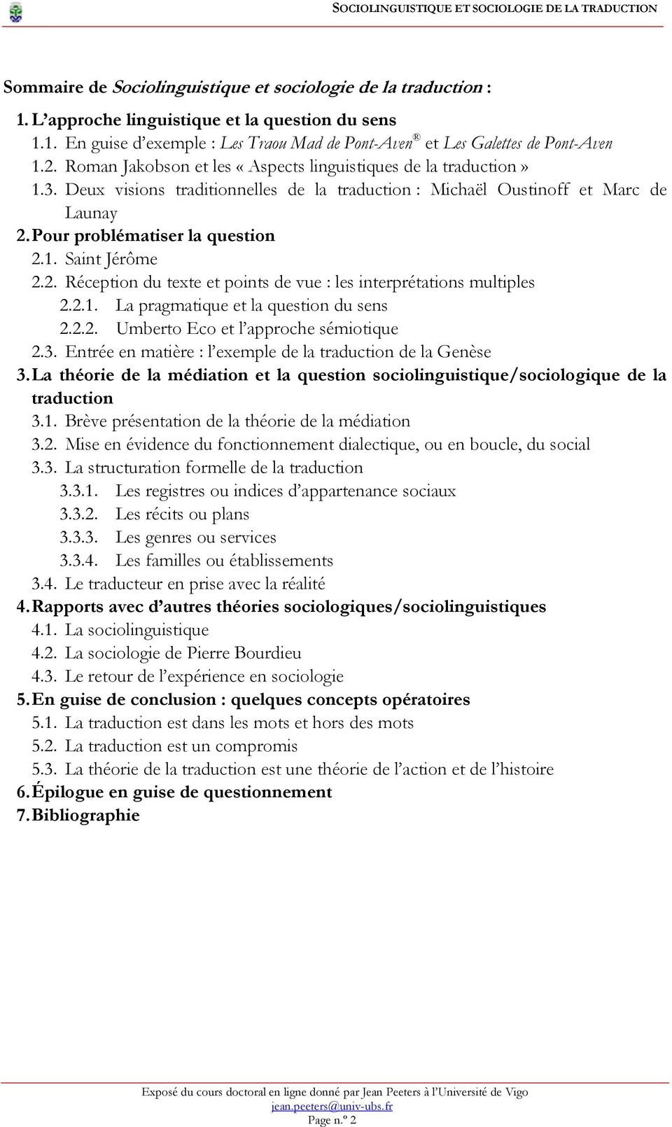 2. Réception du texte et points de vue : les interprétations multiples 2.2.1. La pragmatique et la question du sens 2.2.2. Umberto Eco et l approche sémiotique 2.3.