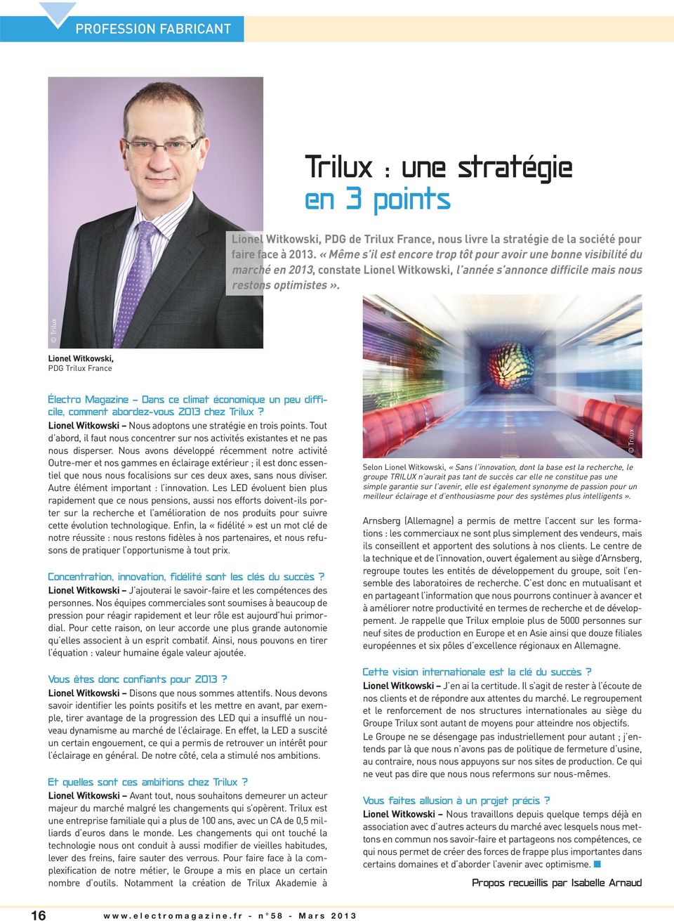 Trilux Lionel Witkowski, PDG Trilux France Électro Magazine Dans ce climat économique un peu difficile, comment abordez-vous 2013 chez Trilux?