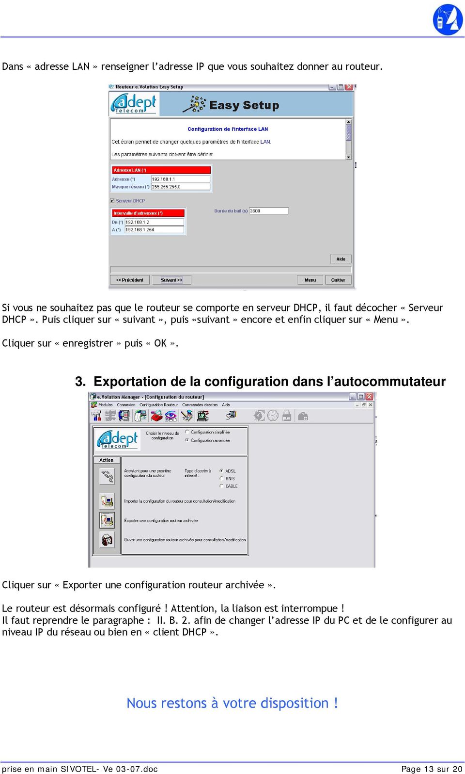 Cliquer sur «enregistrer» puis «OK». 3. Exportation de la configuration dans l autocommutateur Cliquer sur «Exporter une configuration routeur archivée».