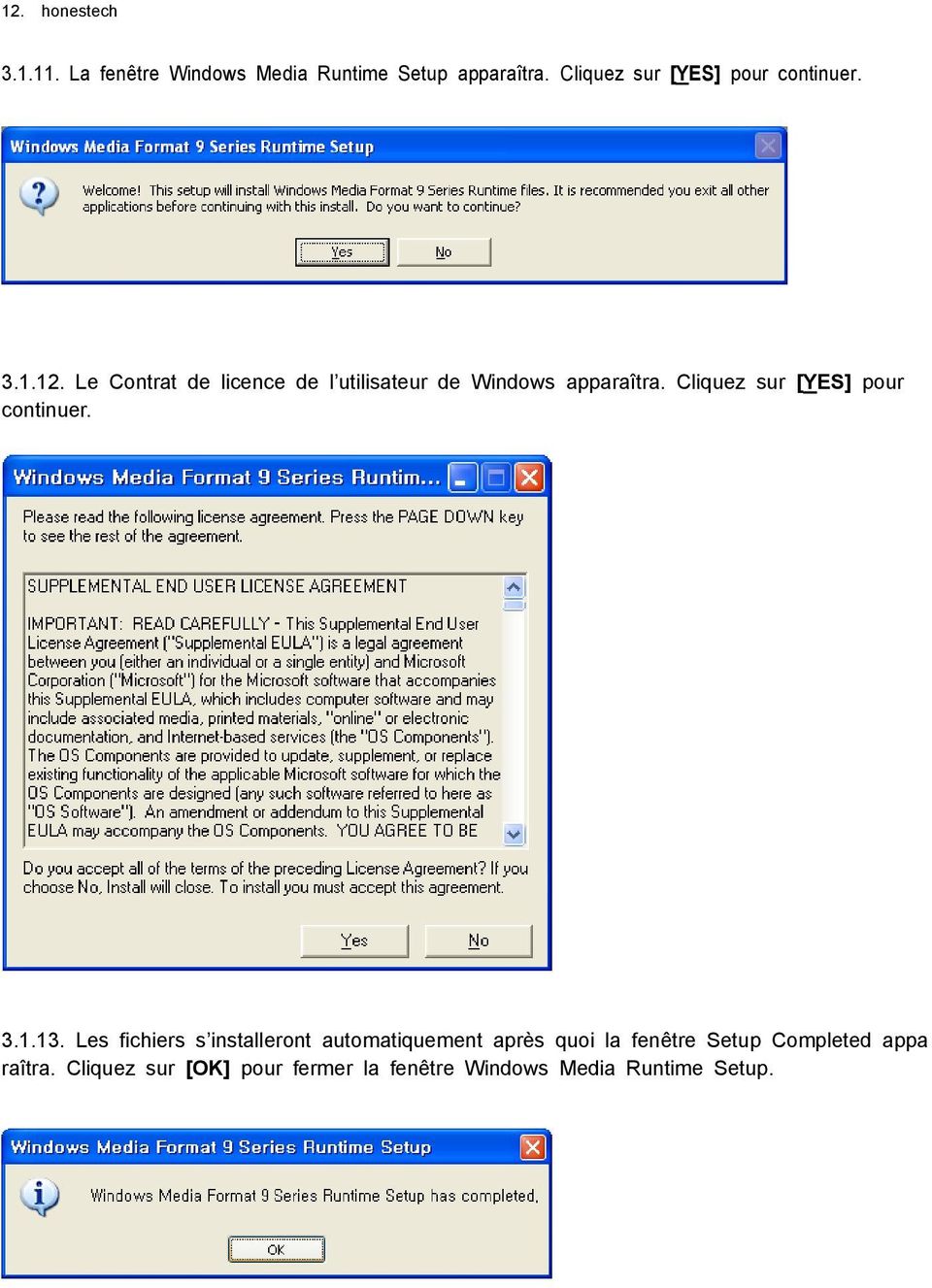 Le Contrat de licence de l utilisateur de Windows apparaîtra. Cliquez sur [YES] pour continuer.