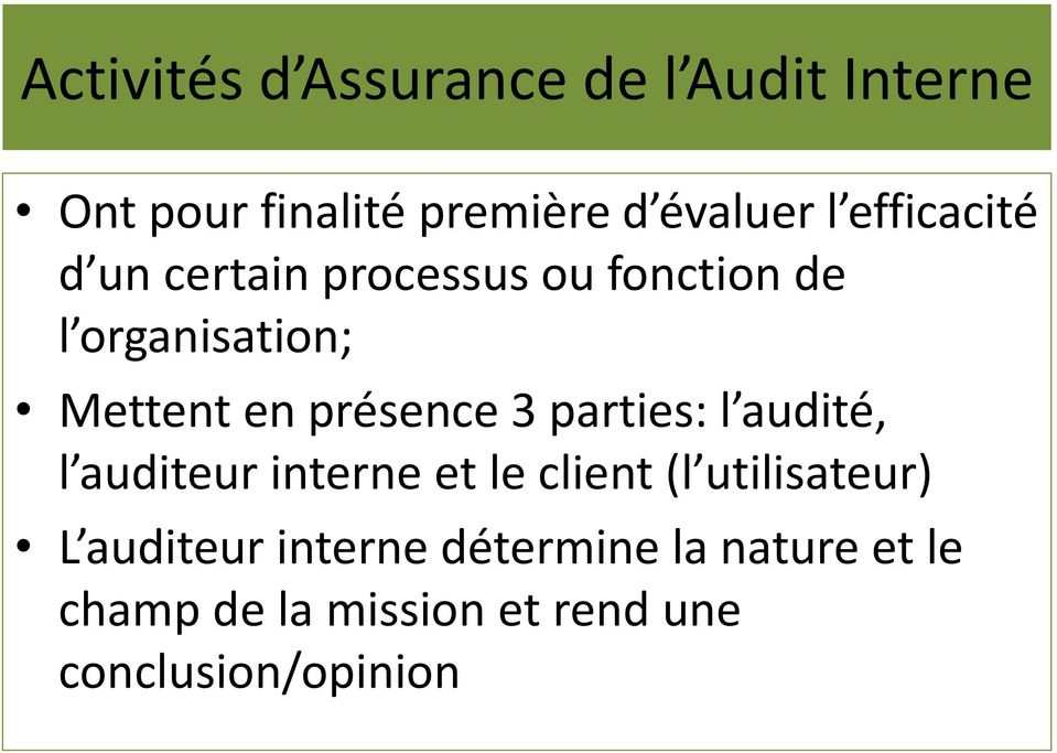 présence 3 parties: l audité, l auditeur interne et le client (l utilisateur) L