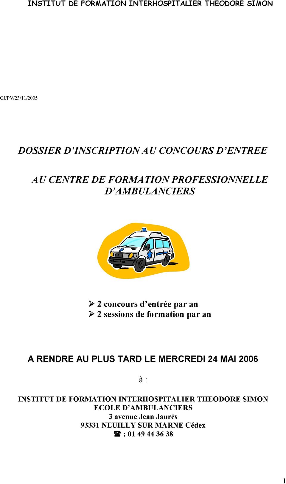 formation par an A RENDRE AU PLUS TARD LE MERCREDI 24 MAI 2006 à : INSTITUT DE FORMATION