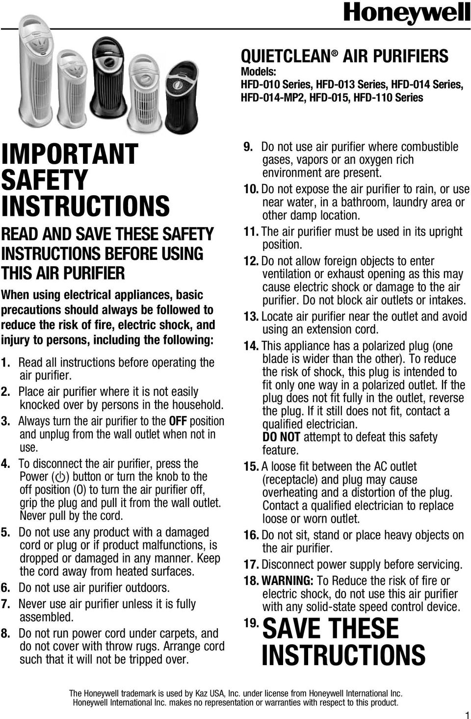 Read all instructions before operating the air purifier. 2. Place air purifier where it is not easily knocked over by persons in the household. 3.