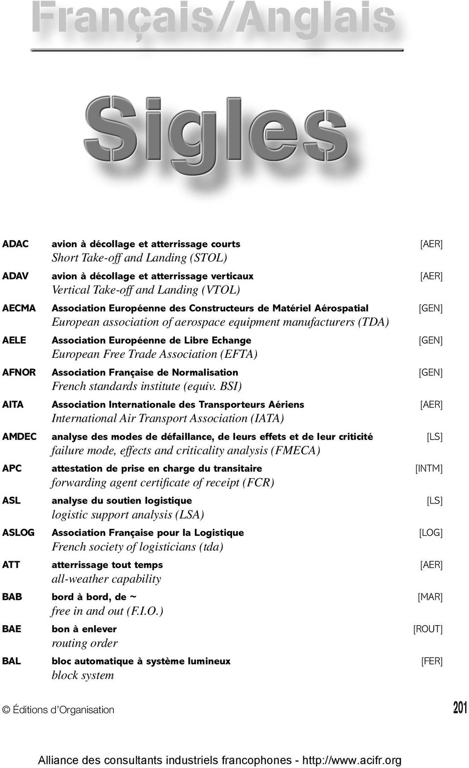 Association (EFTA) AFNOR Association Française de Normalisation [GEN] French standards institute (equiv.