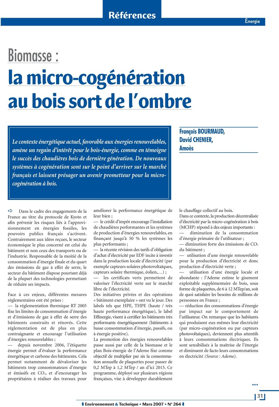 De nouveaux systèmes à cogénération sont sur le point d arriver sur le marché français et laissent présager un avenir prometteur pour la microcogénération à bois.