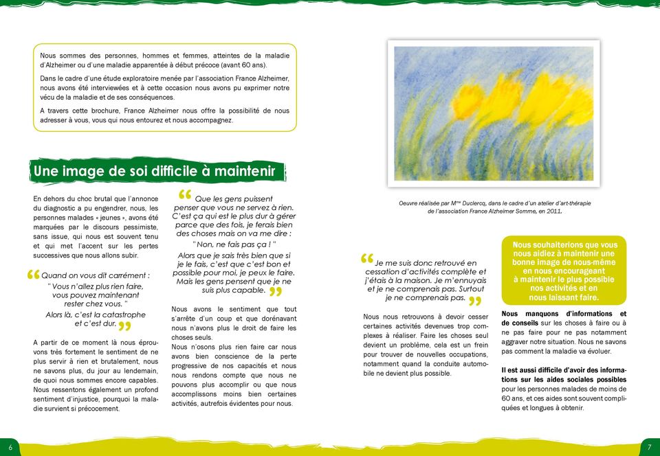 A travers cette brochure, France Alzheimer nous offre la possibilité de nous adresser à vous, vous qui nous entourez et nous accompagnez.