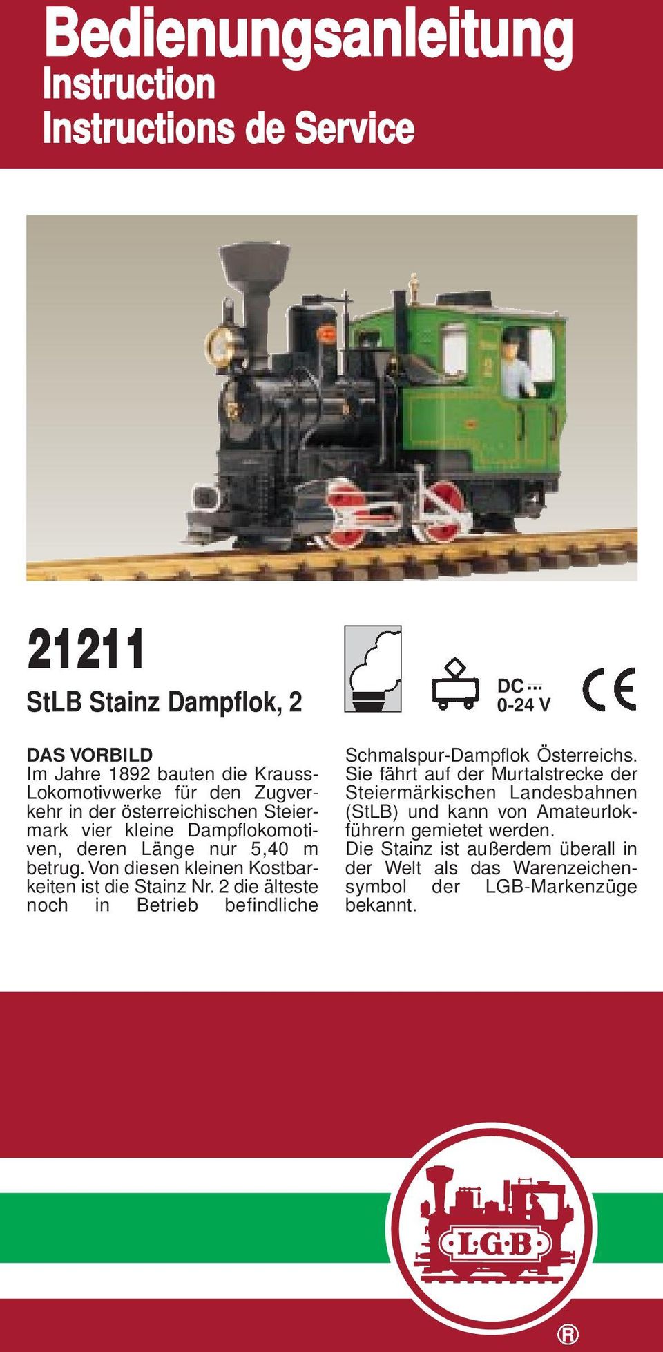 Von diesen kleinen Kostbarkeiten ist die Stainz Nr. 2 die älteste noch in Betrieb befindliche DC... 0-24 V Schmalspur-Dampflok Österreichs.