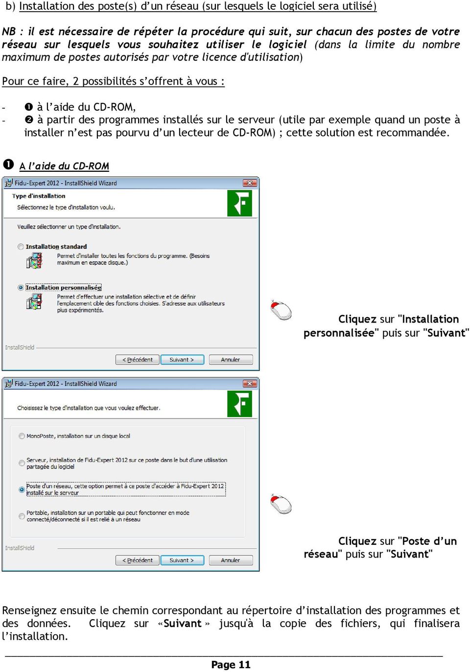 des programmes installés sur le serveur (utile par exemple quand un poste à installer n est pas pourvu d un lecteur de CD-ROM) ; cette solution est recommandée.