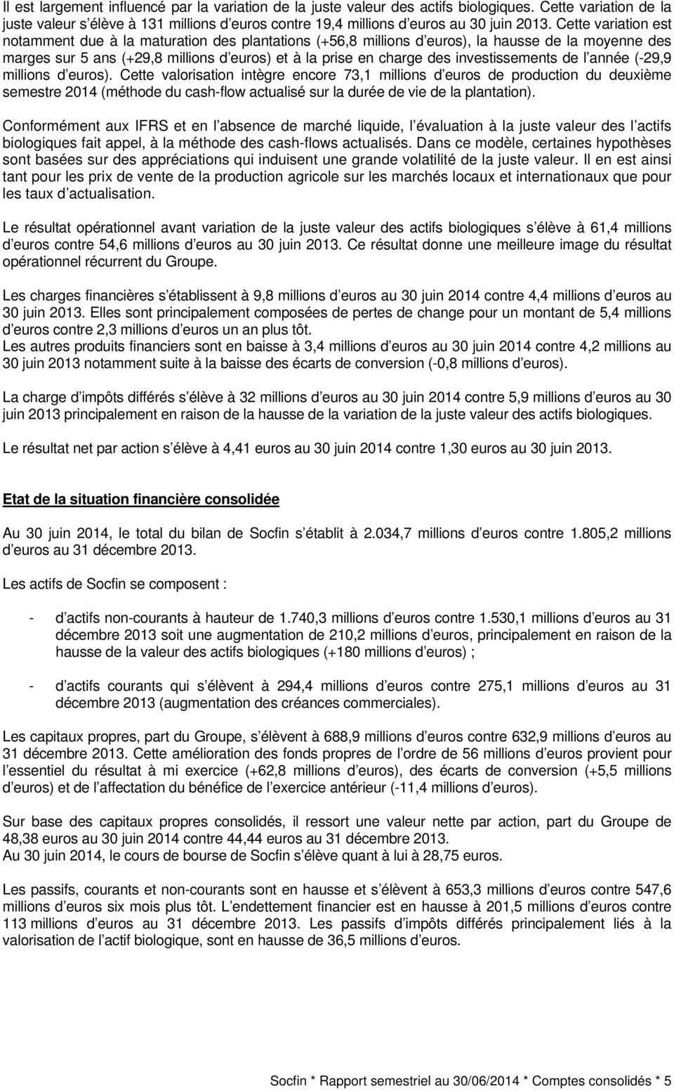 investissements de l année (-29,9 millions d euros).