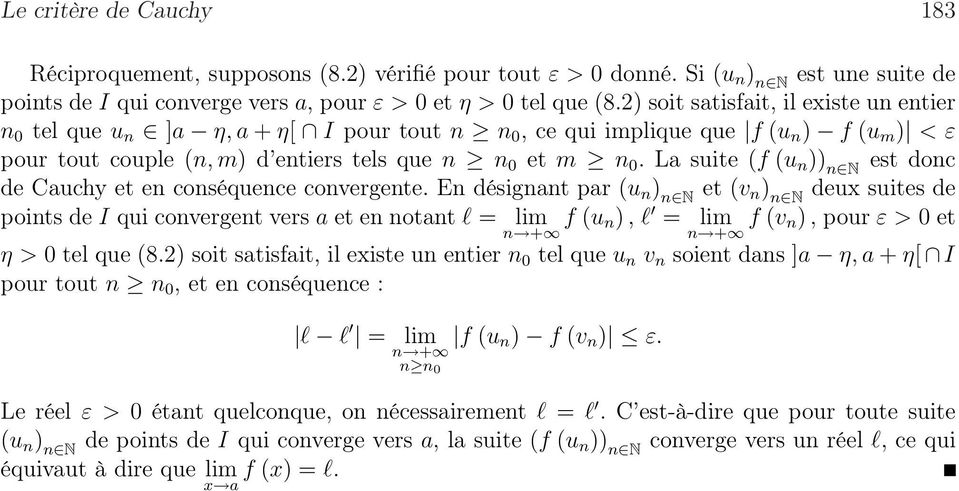 La suite (f (u n )) n N est donc de Cauchy et en conséquence convergente.