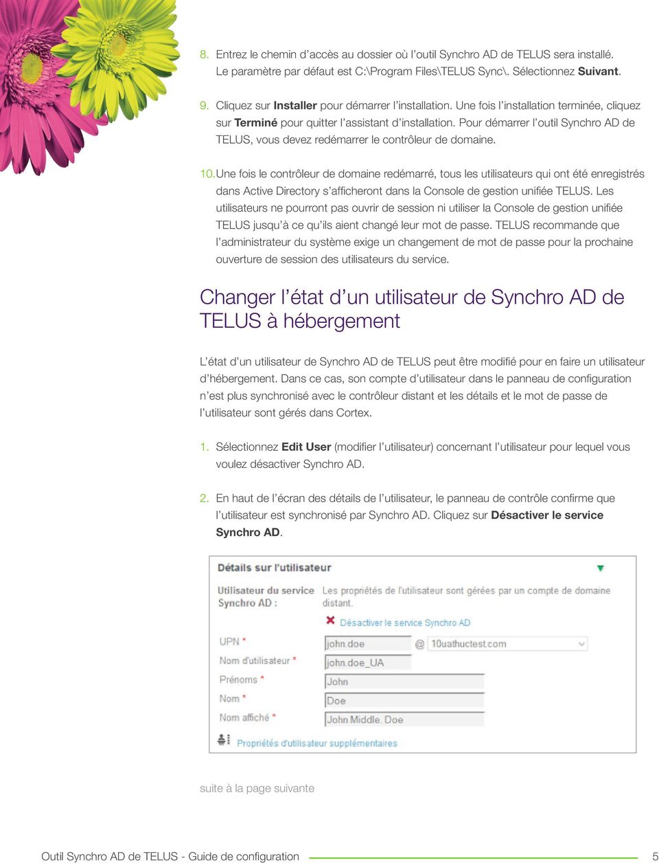 Pour démarrer l outil Synchro AD de TELUS, vous devez redémarrer le contrôleur de domaine. 10.