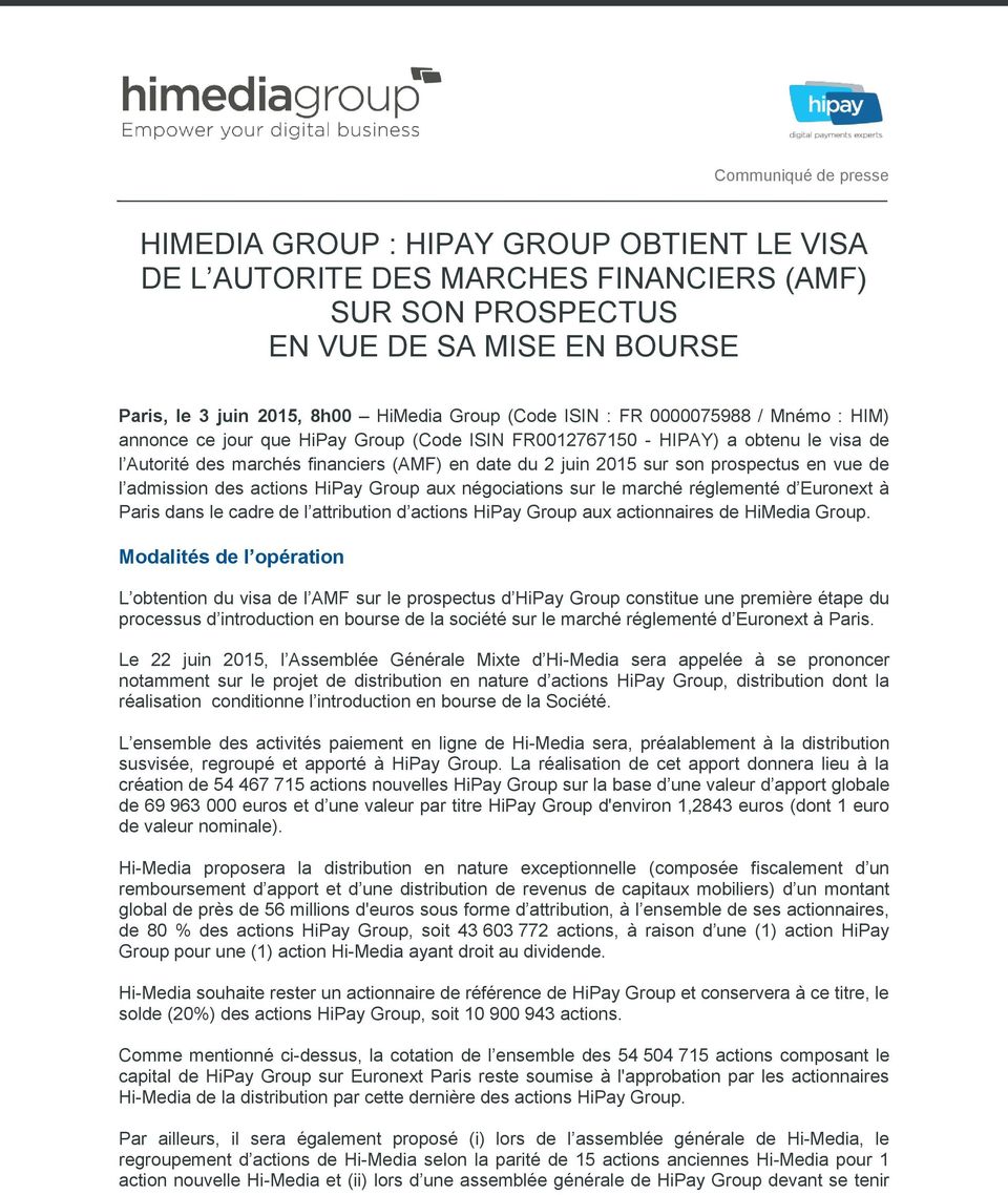 de l admission des actions HiPay Group aux négociations sur le marché réglementé d Euronext à Paris dans le cadre de l attribution d actions HiPay Group aux actionnaires de HiMedia Group.