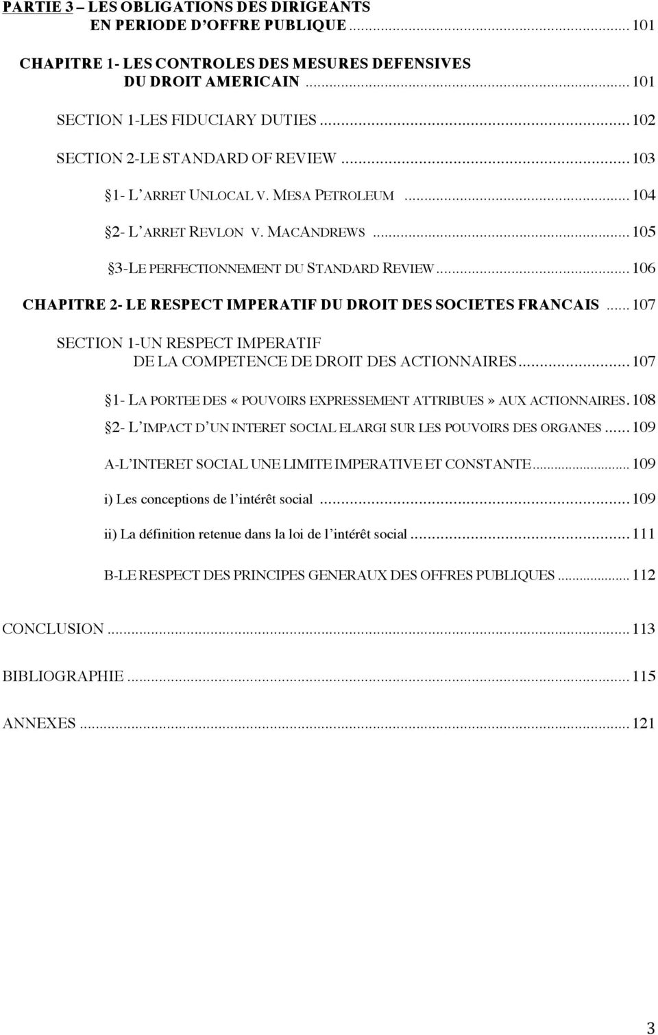 .. 106 CHAPITRE 2- LE RESPECT IMPERATIF DU DROIT DES SOCIETES FRANCAIS... 107 SECTION 1-UN RESPECT IMPERATIF DE LA COMPETENCE DE DROIT DES ACTIONNAIRES.