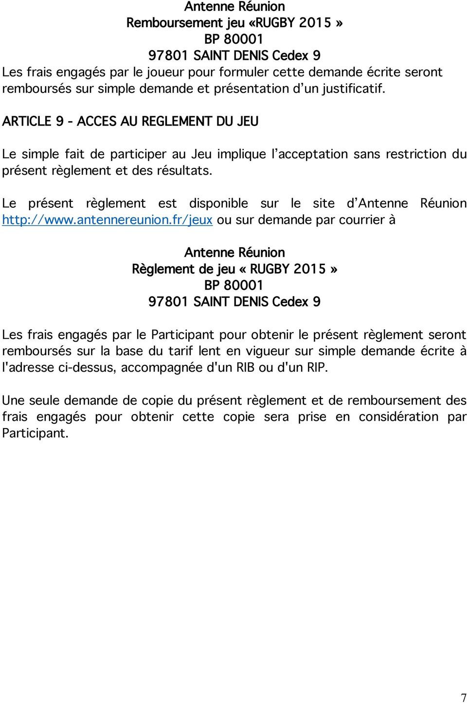 Le présent règlement est disponible sur le site d Antenne Réunion http://www.antennereunion.