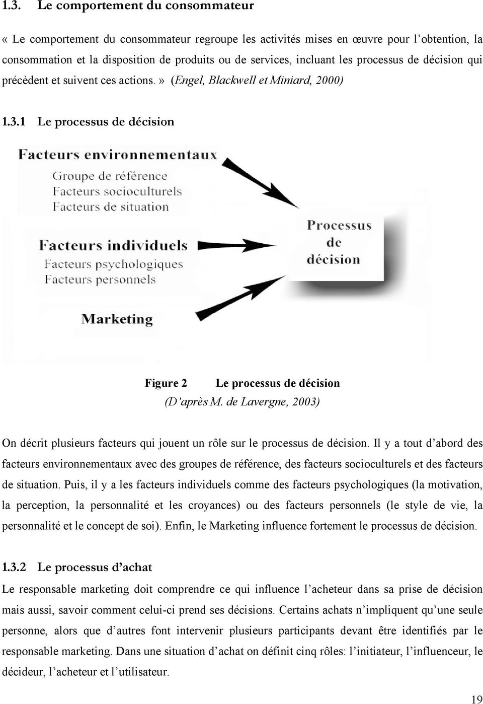 de Lavergne, 2003) On décrit plusieurs facteurs qui jouent un rôle sur le processus de décision.