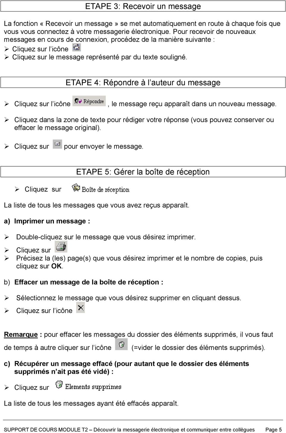 ETAPE 4: Répondre à l auteur du message l icône, le message reçu apparaît dans un nouveau message.