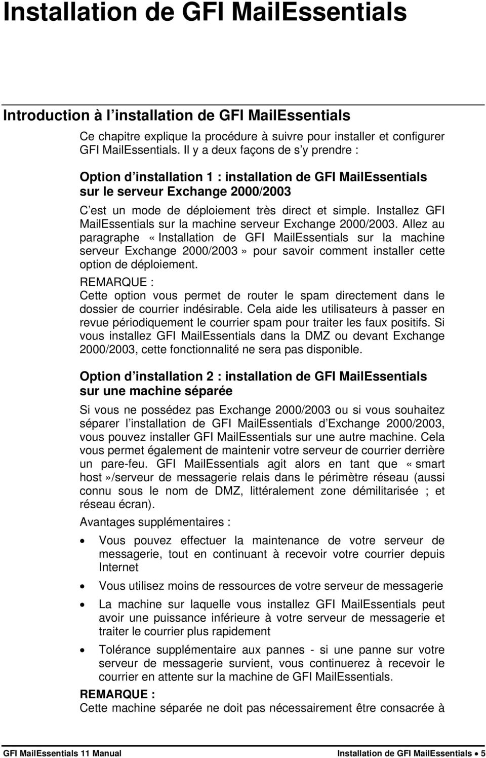 Installez GFI MailEssentials sur la machine serveur Exchange 2000/2003.