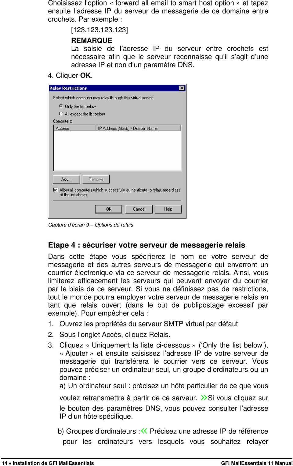 Capture d écran 9 Options de relais Etape 4 : sécuriser votre serveur de messagerie relais Dans cette étape vous spécifierez le nom de votre serveur de messagerie et des autres serveurs de messagerie
