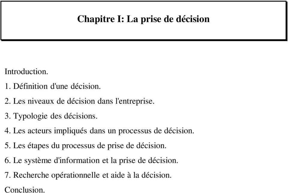 Les acteurs impliqués dans un processus de décision. 5.