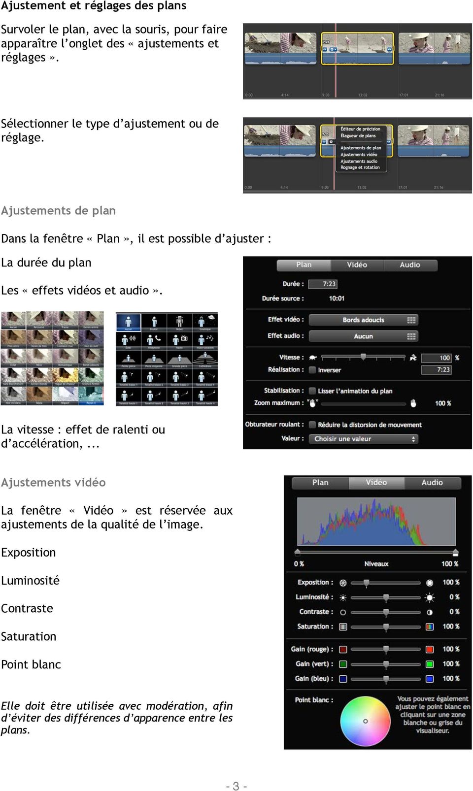 Ajustements de plan Dans la fenêtre «Plan», il est possible d ajuster : La durée du plan Les «effets vidéos et audio».