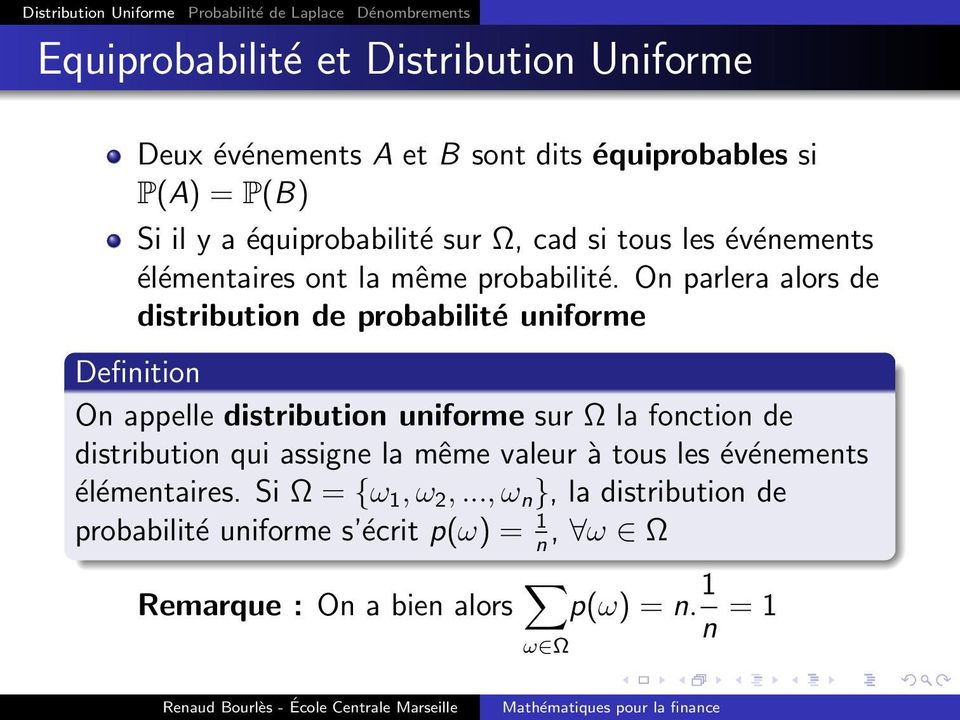 On parlera alors de distribution de probabilité uniforme Definition On appelle distribution uniforme sur Ω la fonction de distribution