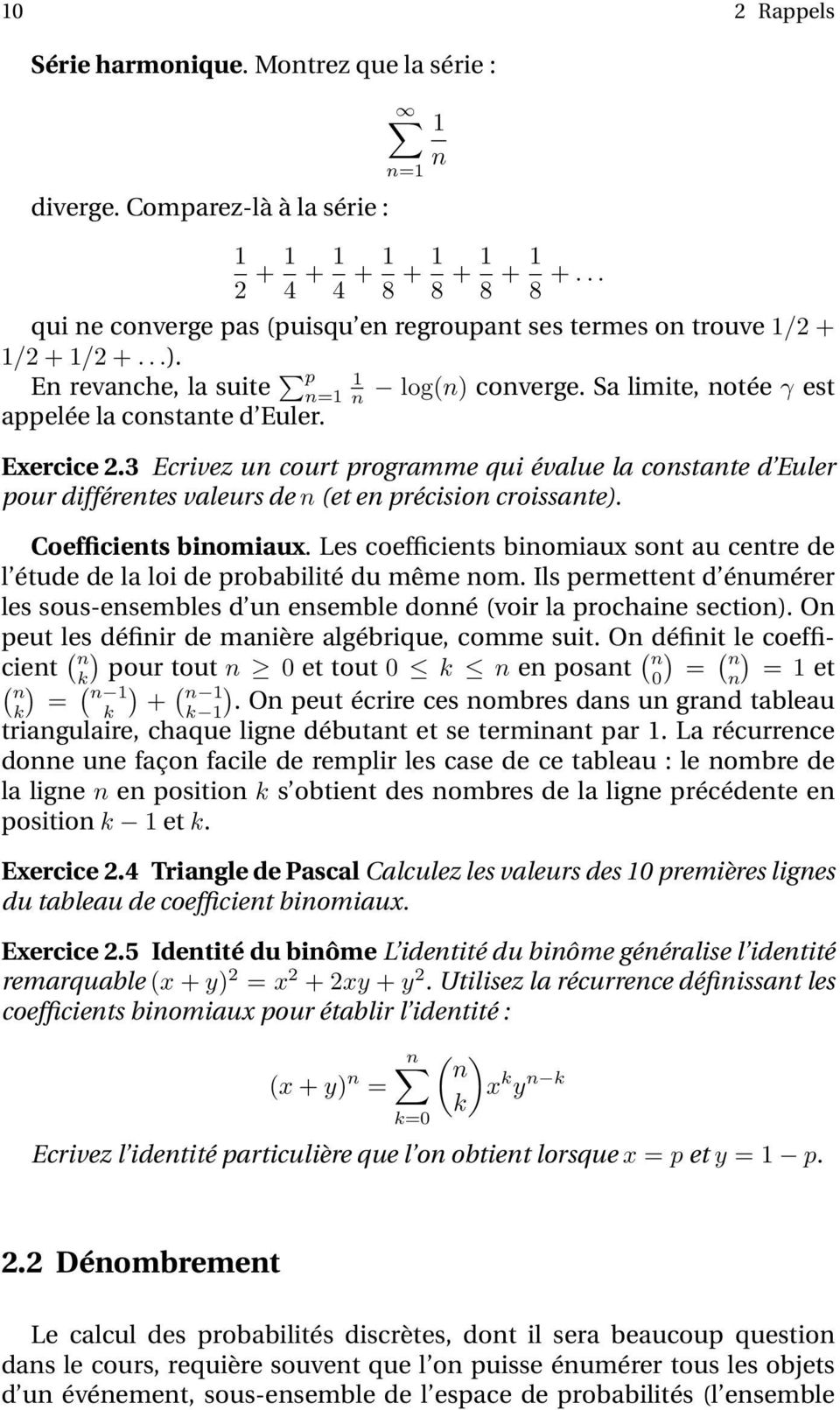 Exercice 2.3 Ecrivez un court programme qui évalue la constante d Euler pour différentes valeurs de n (et en précision croissante). Coefficients binomiaux.