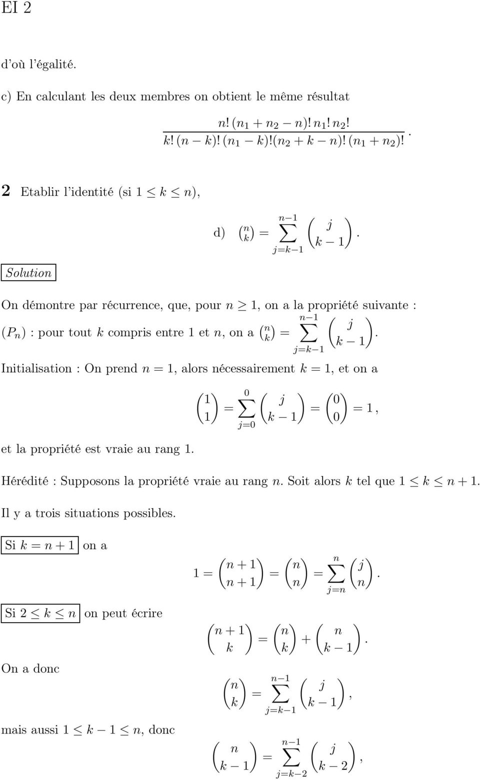2 Etablir l identité (si 1 n, d n 1 ( n ( j 1 j 1 On démontre par récurrence, que, pour n 1, on a la propriété suivante : (P n : pour tout compris entre 1 et n, on a ( n 1 n ( j