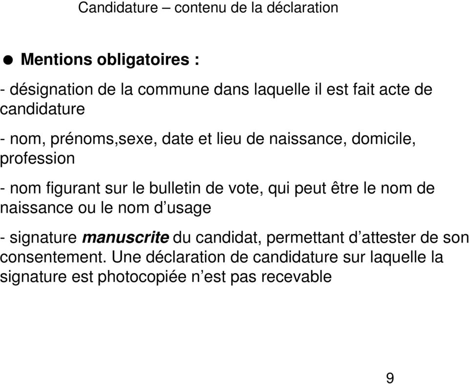 bulletin de vote, qui peut être le nom de naissance ou le nom d usage - signature manuscrite du candidat, permettant