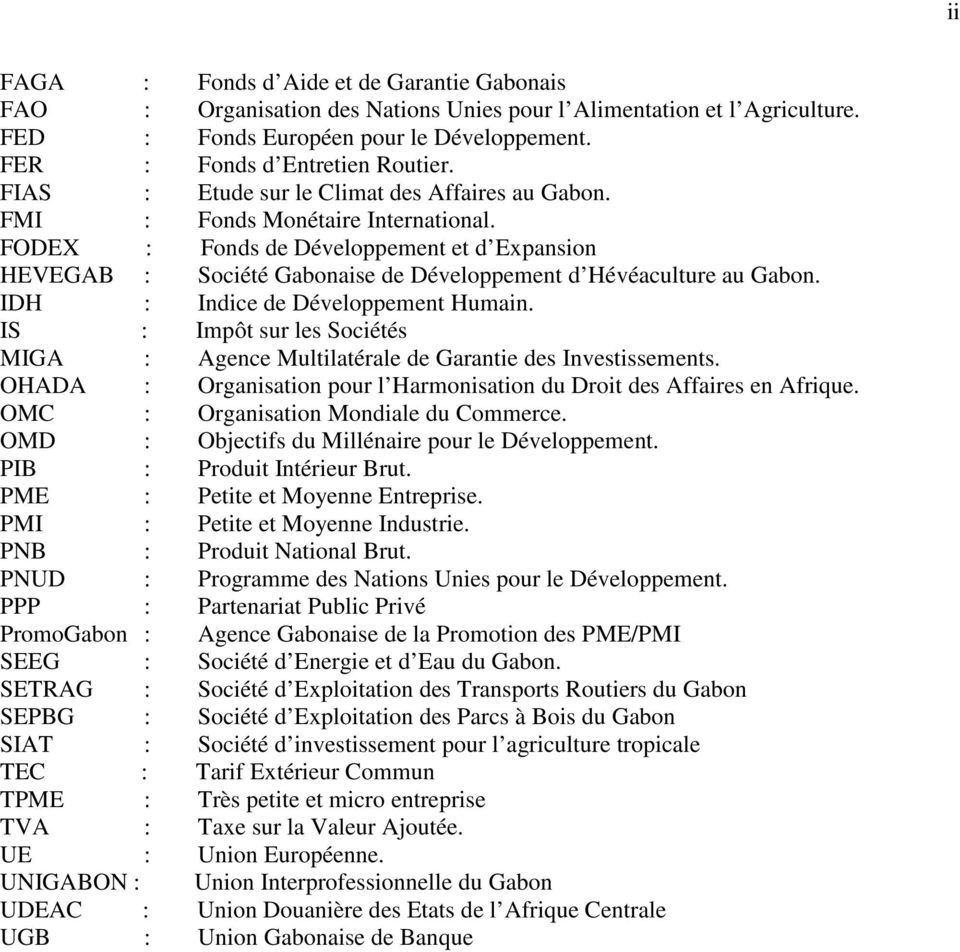 FODEX : Fonds de Développement et d Expansion HEVEGAB : Société Gabonaise de Développement d Hévéaculture au Gabon. IDH : Indice de Développement Humain.