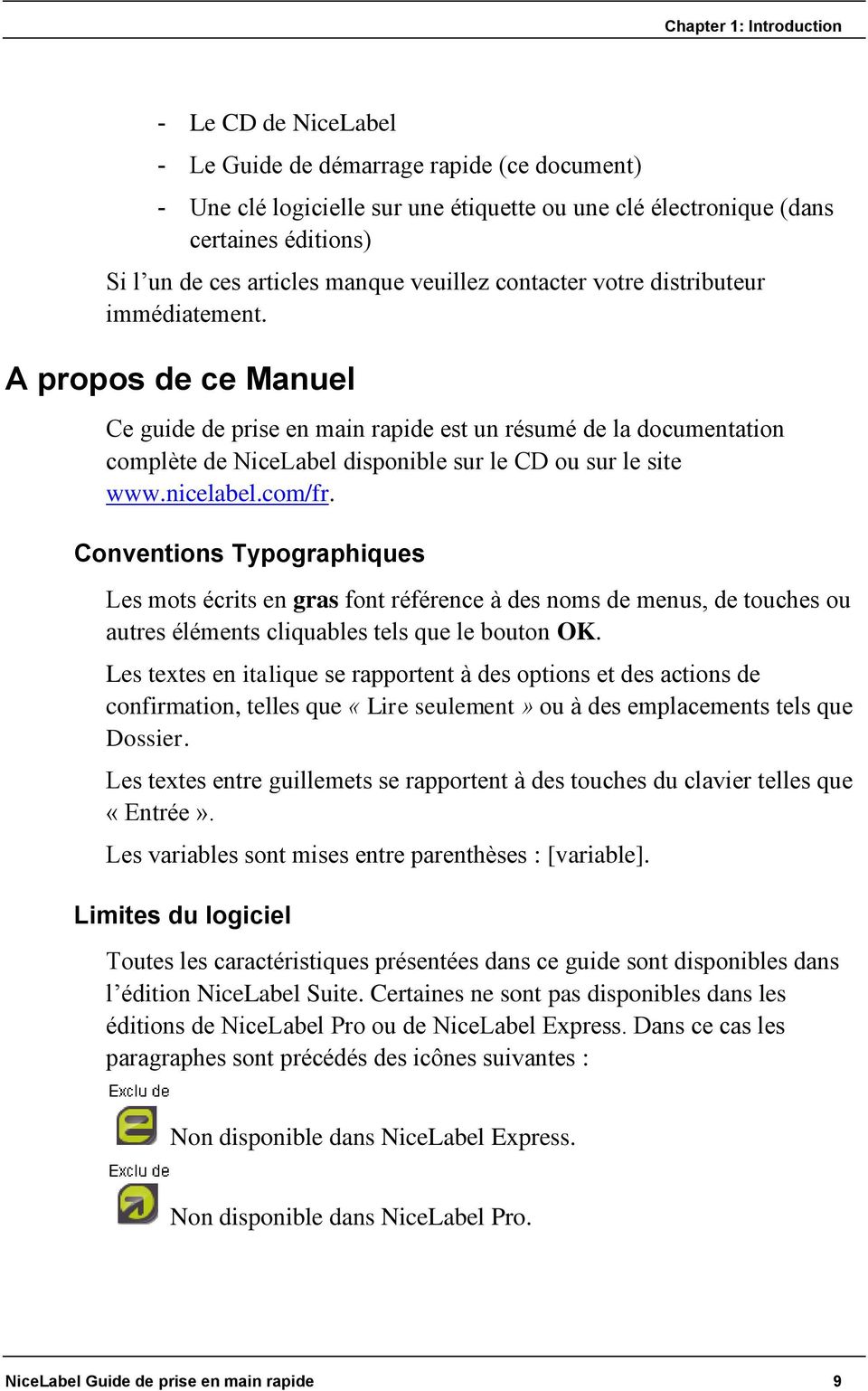 A propos de ce Manuel Ce guide de prise en main rapide est un résumé de la documentation complète de NiceLabel disponible sur le CD ou sur le site www.nicelabel.com/fr.