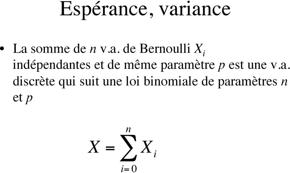 iance La somme de n v.a. de Bernoulli X i
