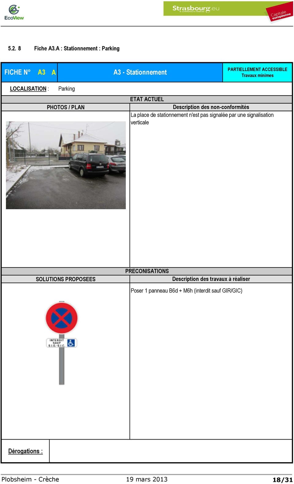LOCALISATION : Parking PHOTOS / PLAN ETAT ACTUEL Description des non-conformités La place de stationnement n'est