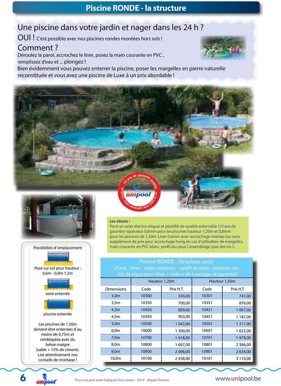 Bien évidemment vous pouvez enterrer la piscine, poser les margelles en pierre naturelle reconstituée et vous avez une piscine de Luxe à un prix abordable!
