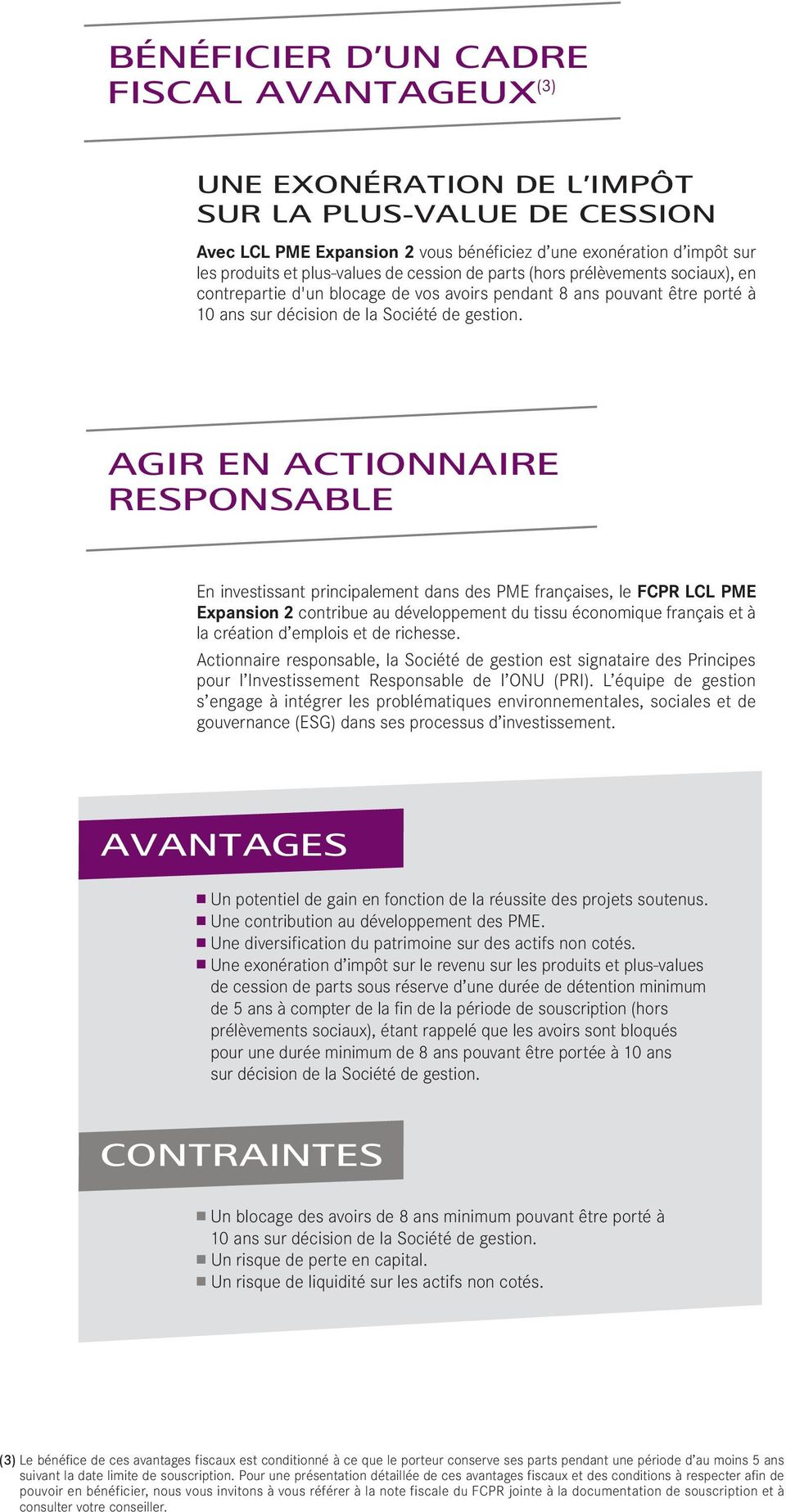 AGIR EN ACTIONNAIRE RESPONSABLE En investissant principalement dans des PME françaises, le FCPR LCL PME Expansion 2 contribue au développement du tissu économique français et à la création d emplois
