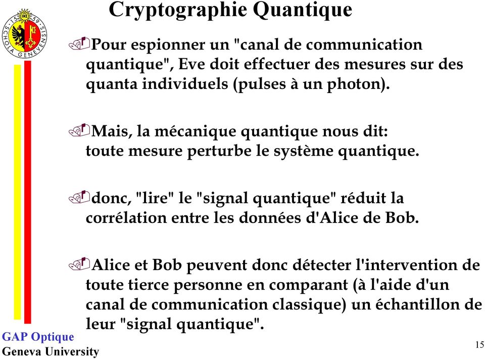 donc, "lire" le "signal quantique" réduit la corrélation entre les données d'alice de Bob.