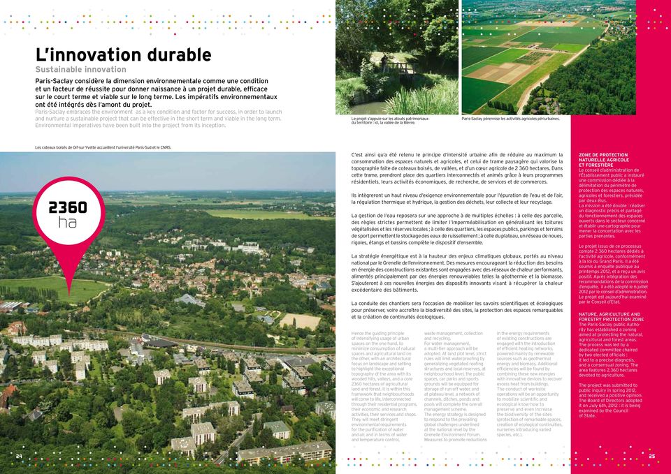 Paris-Saclay embraces the environment as a key condition and factor for success, in order to launch and nurture a sustainable project that can be effective in the short term and viable in the long
