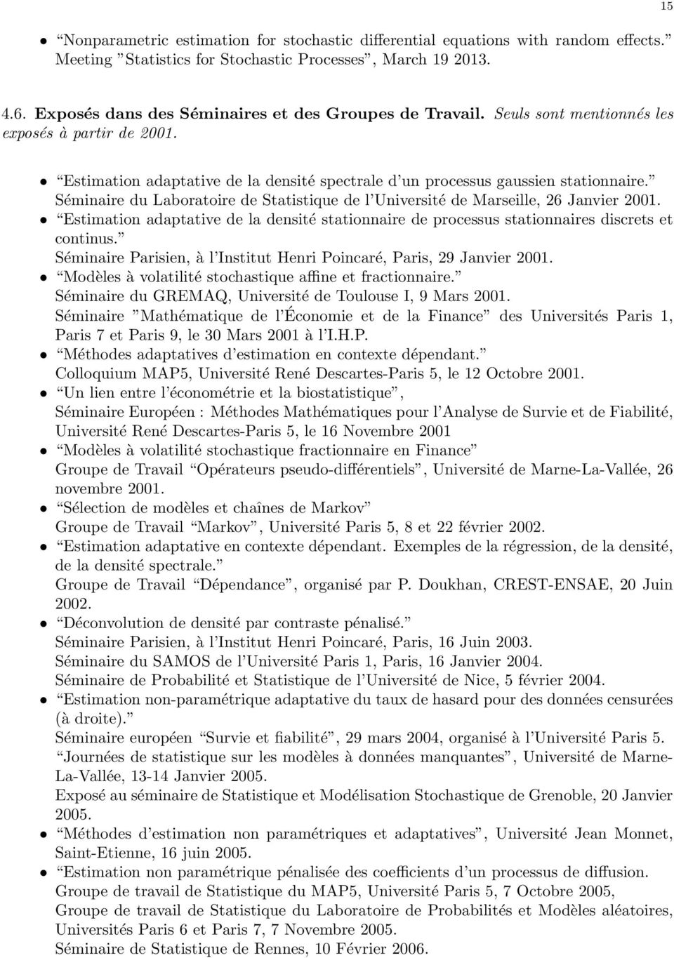 Séminaire du Laboratoire de Statistique de l Université de Marseille, 26 Janvier 2001. Estimation adaptative de la densité stationnaire de processus stationnaires discrets et continus.